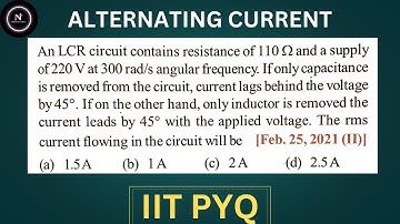 An LCR circuit contains resistance of 110 ohm and a supply of 220 V at 300 rad/s angular frequency.