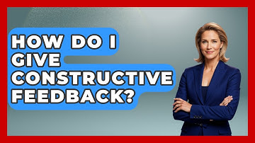 How Do I Give Constructive Feedback? - Admin Career Guide