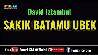 David Iztambul - SAKIK BATAMU UBEK ( Karaoke )