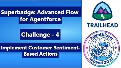 Implement Customer Sentiment-Based Actions || Challenge 4 | Superbadge: Advanced Flow for Agentforce