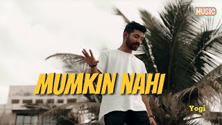 Mumkin Nahi (Lyric video) | Yogi