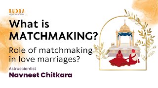 What is Real Matchmaking as per vedic astrology Navneet Chitkara