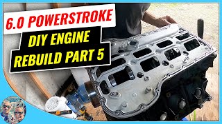 6.0 Powerstroke - DiY Engine Rebuild - Part 5