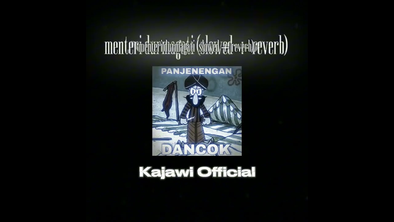 Kajawi Official - Menteri Durmagati (slowed + reverb) VIRAL TIKTOK🤩