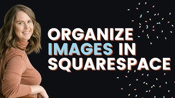 The Ultimate Guide to Organizing Images on Squarespace / Asset Library Squarespace Tutorial