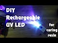 DIY rechargeable UV LED for curing resin, check money