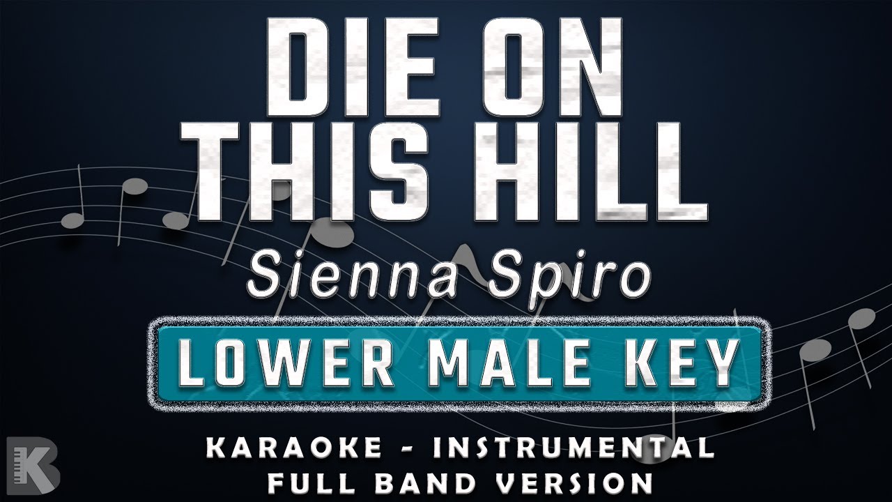 Die On This Hill - Sienna Spiro (Full Band Karaoke) Lower Male Key - Instrumental