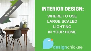 Famous Interior Design Tips: Where to use large scale lighting in your home Net Worth
