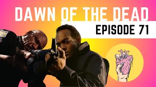 71. Comparing Dawn of the Dead and its remake | Jordan Peele GOAT gets new title | Travis...