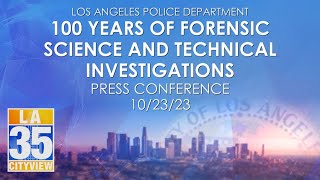 LAPD 100 Years of Forensic Science & Technical Investigations Press Conference 10/23/23
