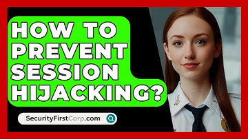 How To Prevent Session Hijacking? - SecurityFirstCorp.com
