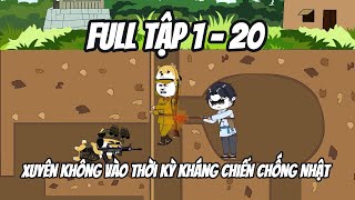 Full Tập 1-20 | Xuyên không vào thời kỳ kháng chiến chống Nhật