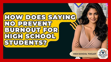 How Does Saying No Prevent Burnout For High School Students? - High School Toolkit