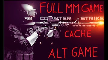 CS:GO Full Matchmaking Alt Game | Cache