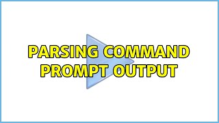 Parsing Command Prompt Output (2 Solutions!!)