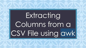 Extracting Columns from a CSV File using awk