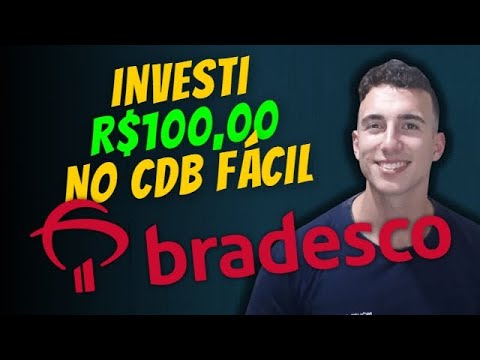 INVESTI R$100,00 NO CDB FÁCIL DO BRADESCO