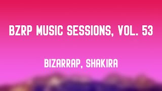 Bzrp Music Sessions, Vol. 53 - Bizarrap, Shakira {Letra}