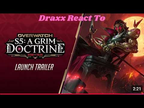 Draxx React To : Season 5: A Grim Doctrine Launch Trailer | Overwatch