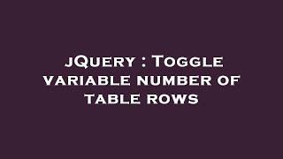 jQuery : Toggle variable number of table rows