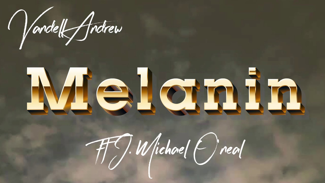 Watch Melanin ft J. Michael O’Neal -Vandell Andrew on YouTube Watch Melanin ft J. Michael O’Neal -Vandell Andrew on YouTube
