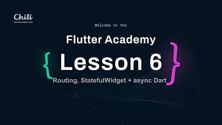 Flutter Academy | Lesson #6 | Free Intensive Flutter Course | Routing, StatefulWidget + async Dart