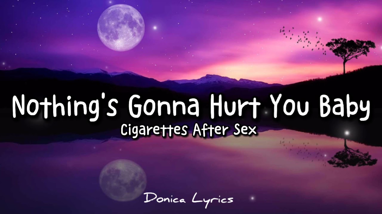 Nothing's Gonna Hurt You Baby by Cigarettes After Sex (lyrics) - YouTube