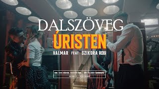 VALMAR ft. Szikora Robi - Úristen Dalszöveg