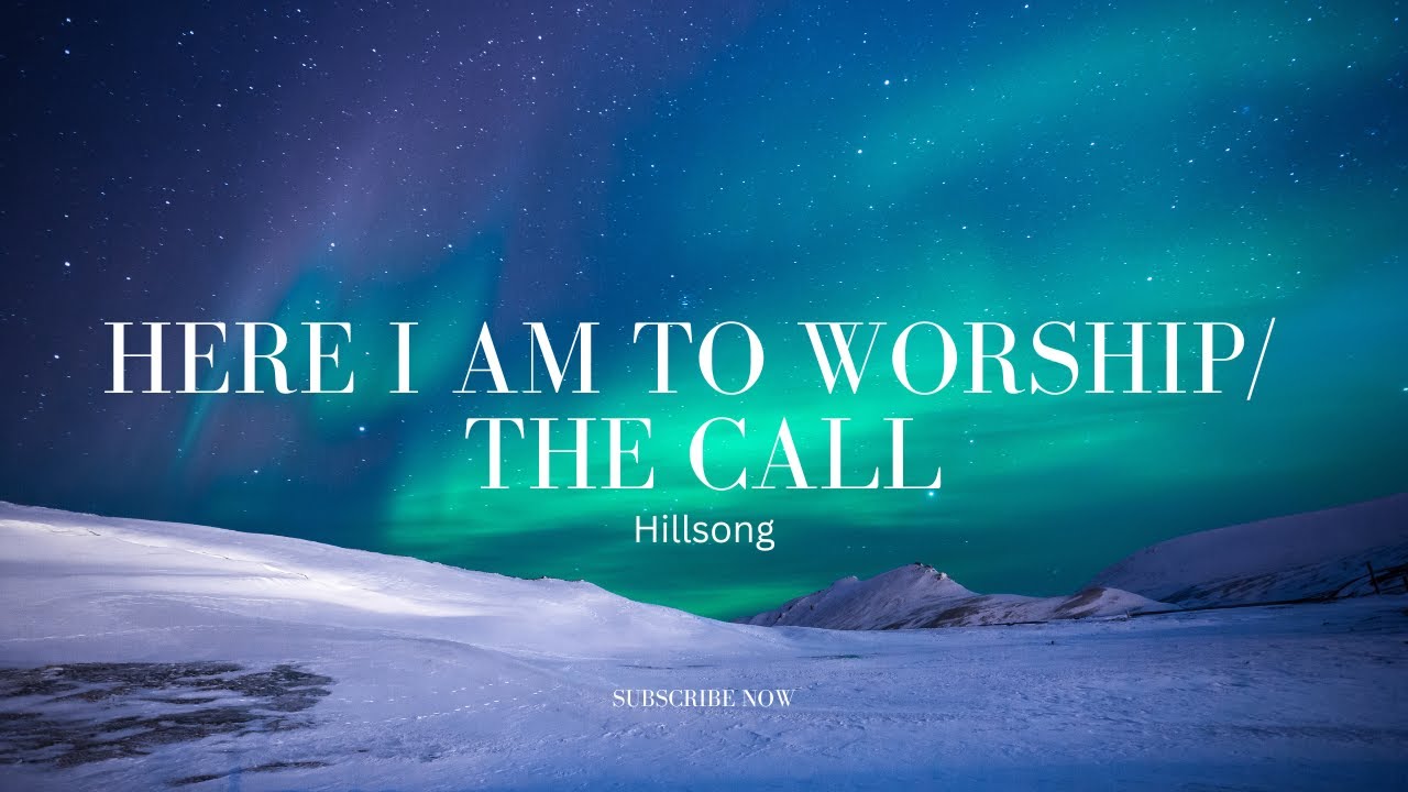 Licht Dieser Welt Here I Am To Worship Here I am to worship (The call) - Hillsong | Lyric Video - YouTube