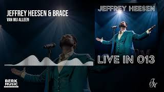 Jeffrey Heesen & Brace - Van Mij Alleen - Live in 013
