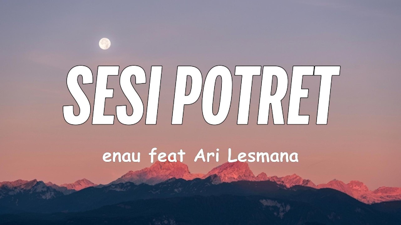 Sesi Potret - eńau feat Ari Lesmana (lyrics)