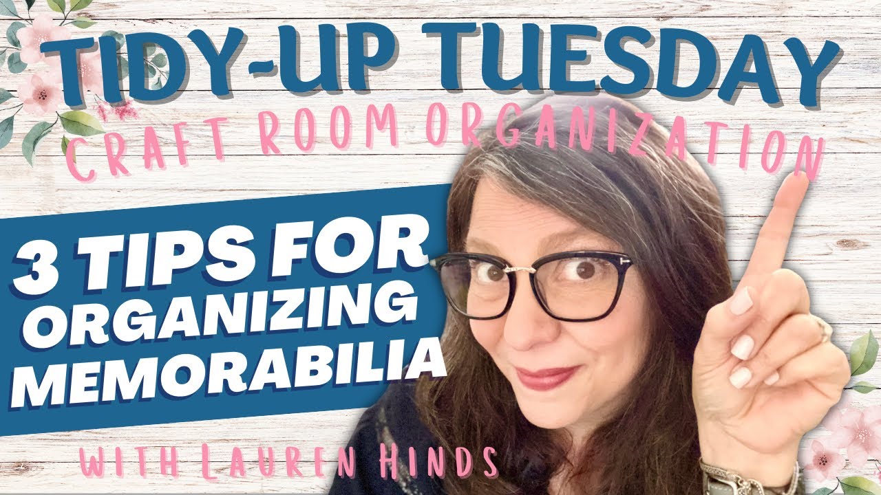tidy-up-tuesday-3-tips-for-organizing-your-memorabilia-how-to