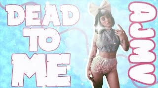 MELANIE MARTINEZ- DEAD TO ME AJMV