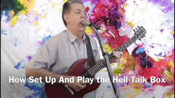 How To Set Up And Play the Heil Talk Box