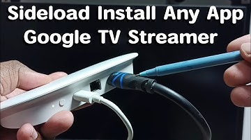 Google TV Streamer 4K | How to Sideload and Install Any App