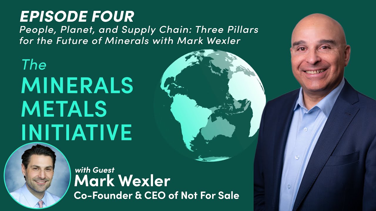 People, Planet, and Supply Chain: Three Pillars for the Future of Minerals with Mark Wexler