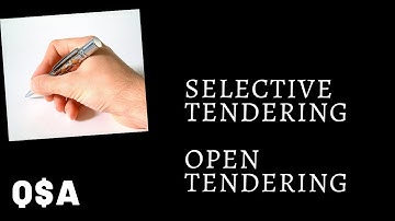Selective tendering /Open tendering/Advantages of these tendering methods