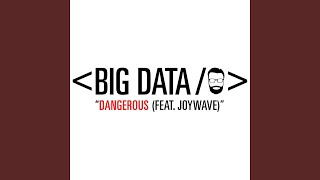 Video thumbnail of "Big Data - Dangerous (feat. Joywave)"