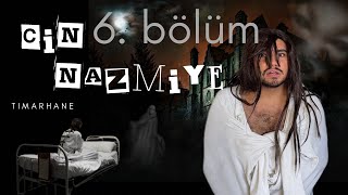 Cin Nazmiye 6. Bölüm Tımarhane