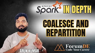 #33 Spark In Depth | Coalesce and Repartition | Arun Kumar | ForumDE