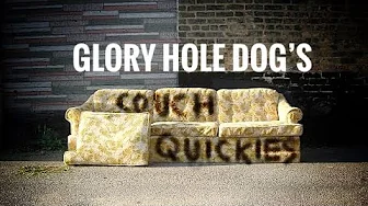 Glory Hole Dog’s (Couch Quickies Ep. 17)