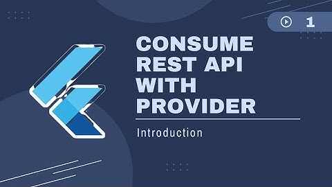Flutter : Consume Rest API with Provider - Introduction #1