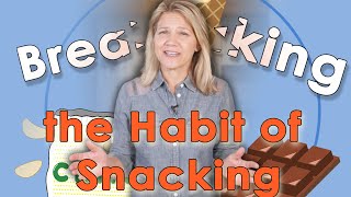 Breaking the Habit of Snacking: 5 Things to Do Today
