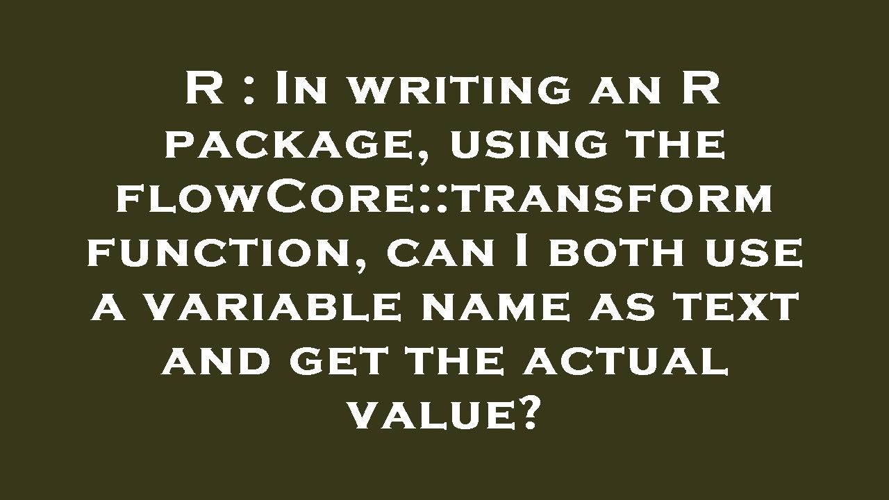 Flow Core R Package R : In writing an R package, using the flowCore::transform function ...