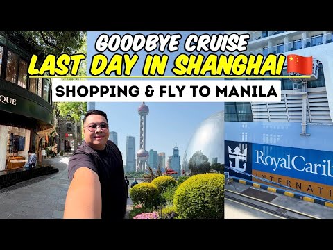 LAST DAY OF OUR CRUISE! 🛳️ Shanghai Pasalubong Shopping + Massage + Flight Home! 🇨🇳🇵🇭