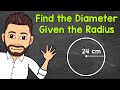 Finding The Diameter Of A Circle Given The Radius Math With Mr J 