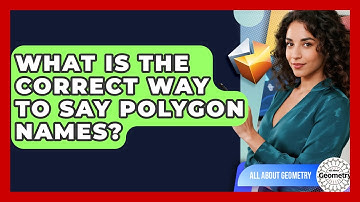 What Is The Correct Way To Say Polygon Names? - All About Geometry
