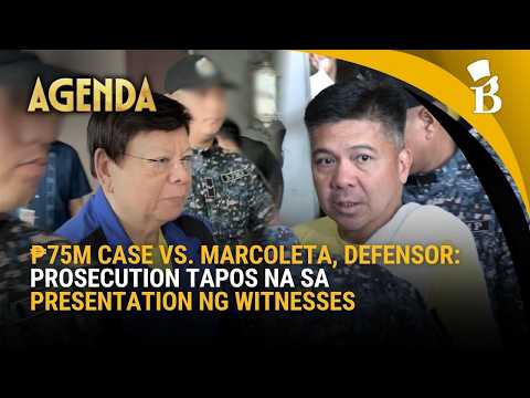 ₱75M case vs. Marcoleta, Defensor: Prosecution tapos na sa presentation ng witnesses | Agenda