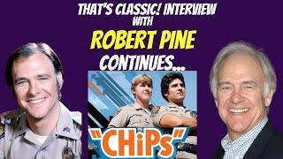 Exclusive: The Chips Interview With Robert Pine Continues!