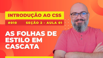 Seção 2 - Aula 1 - As folhas de estilo em cascata